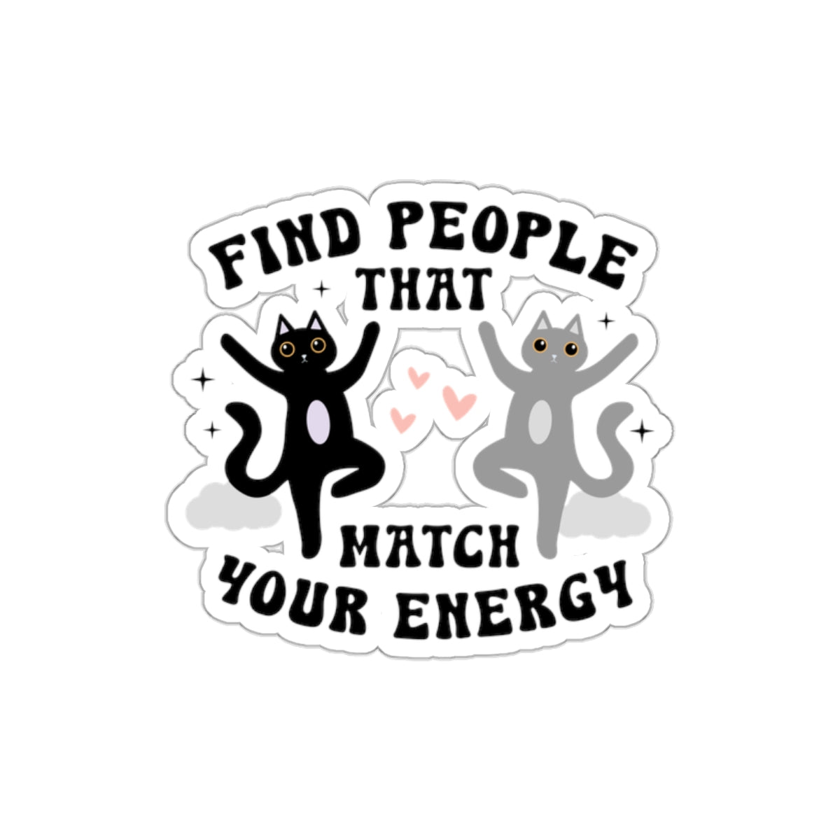 Funny Cat Die-Cut Stickers, Cute Laptop Decals, Match Your Energy Gifts, Cat Lover Stickers, Whimsical Home Decor